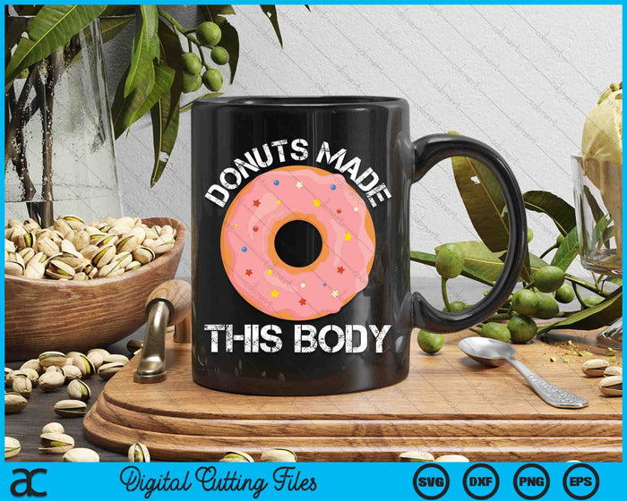 Funny Gym Donuts Made This Body SVG PNG Digital Cutting Files Funny Gym Donuts Made This Body SVG PNG Digital Cutting Files