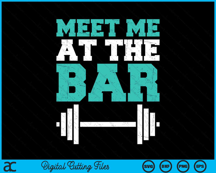 Funny Gym Meet Me At The Bar SVG PNG Digital Cutting Files Funny Gym Meet Me At The Bar SVG PNG Digital Cutting Files