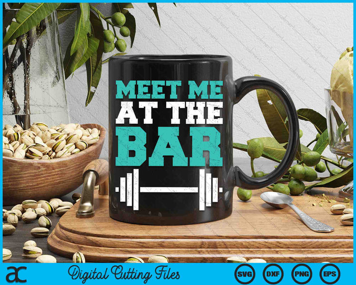 Funny Gym Meet Me At The Bar SVG PNG Digital Cutting Files Funny Gym Meet Me At The Bar SVG PNG Digital Cutting Files