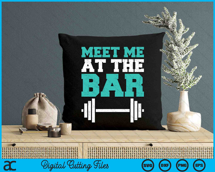 Funny Gym Meet Me At The Bar SVG PNG Digital Cutting Files Funny Gym Meet Me At The Bar SVG PNG Digital Cutting Files
