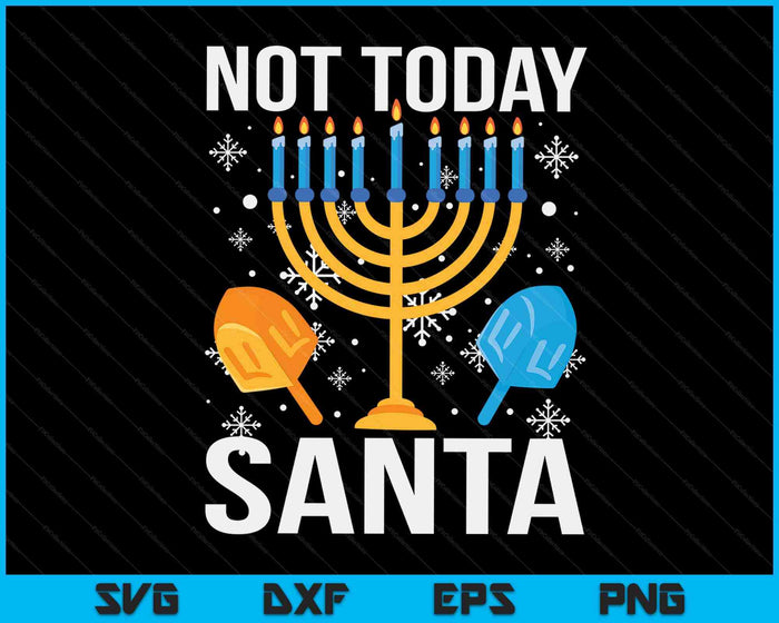 Funny Hanukkah Not Today Santa SVG PNG Digital Cutting Files Funny Hanukkah Not Today Santa SVG PNG Digital Cutting Files