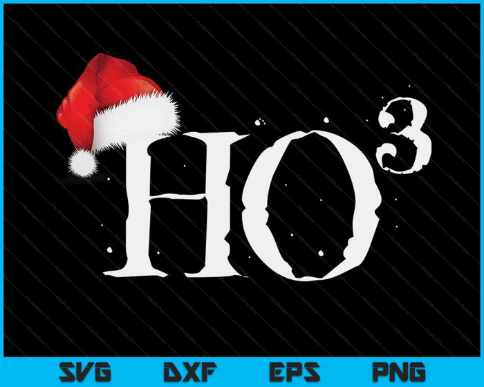 Funny Ho Ho Ho Shirt Ho to the Third Power Santa SVG PNG Digital Cutting Files Funny Ho Ho Ho Shirt Ho to the Third Power Santa SVG PNG Digital Cutting Files