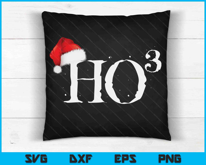 Funny Ho Ho Ho Shirt Ho to the Third Power Santa SVG PNG Digital Cutting Files Funny Ho Ho Ho Shirt Ho to the Third Power Santa SVG PNG Digital Cutting Files