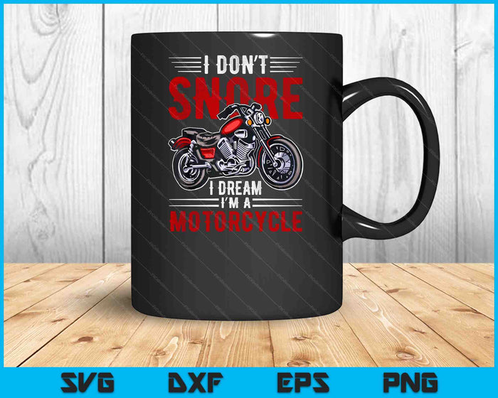 Funny I Don't Snore I Dream I'm A Motorcycle Snoring Biker SVG PNG Digital Printable Files Funny I Don't Snore I Dream I'm A Motorcycle Snoring Biker SVG PNG Digital Printable Files