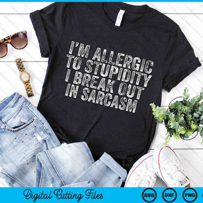 Funny I'm Allergic To Stupidity I Break Out In Sarcasm Retro SVG PNG Digital Cutting Files Funny I'm Allergic To Stupidity I Break Out In Sarcasm Retro SVG PNG Digital Cutting Files
