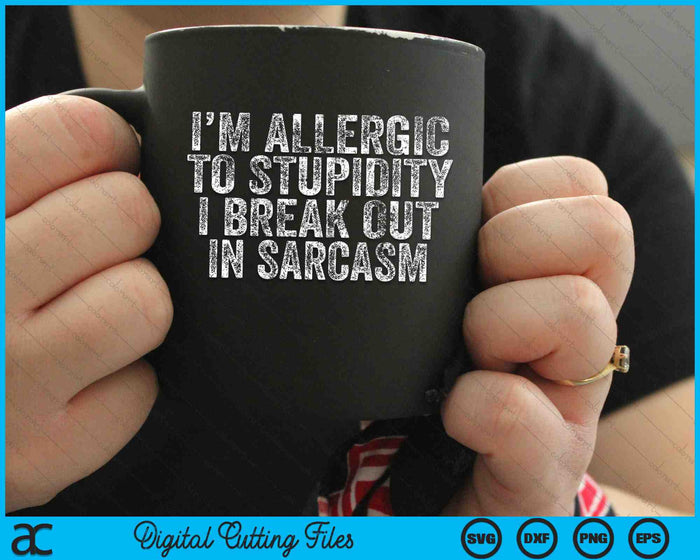 Funny I'm Allergic To Stupidity I Break Out In Sarcasm Retro SVG PNG Digital Cutting Files Funny I'm Allergic To Stupidity I Break Out In Sarcasm Retro SVG PNG Digital Cutting Files