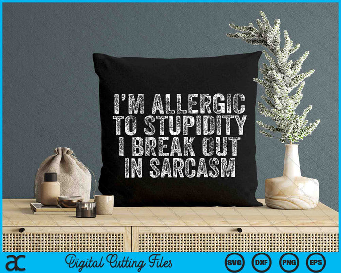 Funny I'm Allergic To Stupidity I Break Out In Sarcasm Retro SVG PNG Digital Cutting Files Funny I'm Allergic To Stupidity I Break Out In Sarcasm Retro SVG PNG Digital Cutting Files