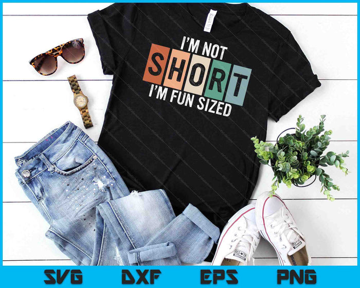 Funny I'm Not Short I'm Fun Sized Funny Sayings Tee SVG PNG Digital Cutting File Funny I'm Not Short I'm Fun Sized Funny Sayings Tee SVG PNG Digital Cutting File
