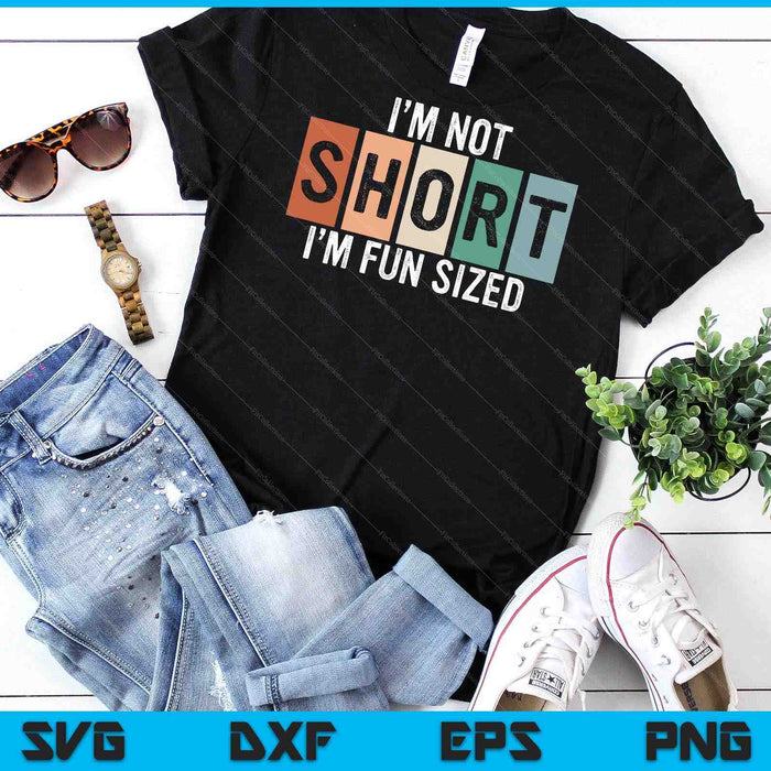 Funny I'm Not Short I'm Fun Sized Funny Sayings Tee SVG PNG Digital Cutting File Funny I'm Not Short I'm Fun Sized Funny Sayings Tee SVG PNG Digital Cutting File