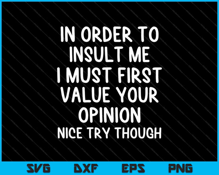 Funny In Order To Insult Me SVG PNG Cutting Printable Files Funny In Order To Insult Me SVG PNG Cutting Printable Files