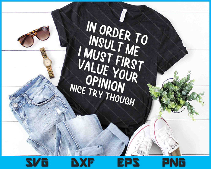 Funny In Order To Insult Me SVG PNG Cutting Printable Files Funny In Order To Insult Me SVG PNG Cutting Printable Files