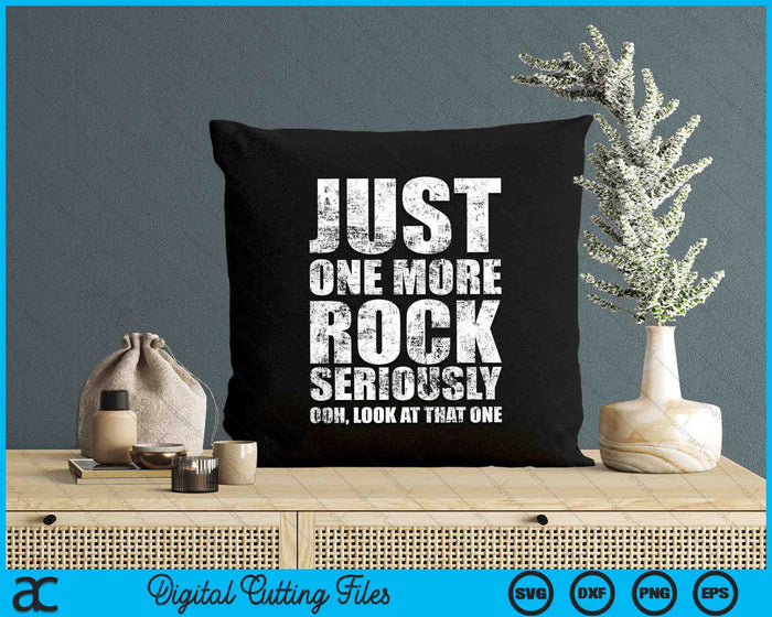 Funny Just One More Rock Rockhounding Distressed SVG PNG Digital Cutting Files Funny Just One More Rock Rockhounding Distressed SVG PNG Digital Cutting Files