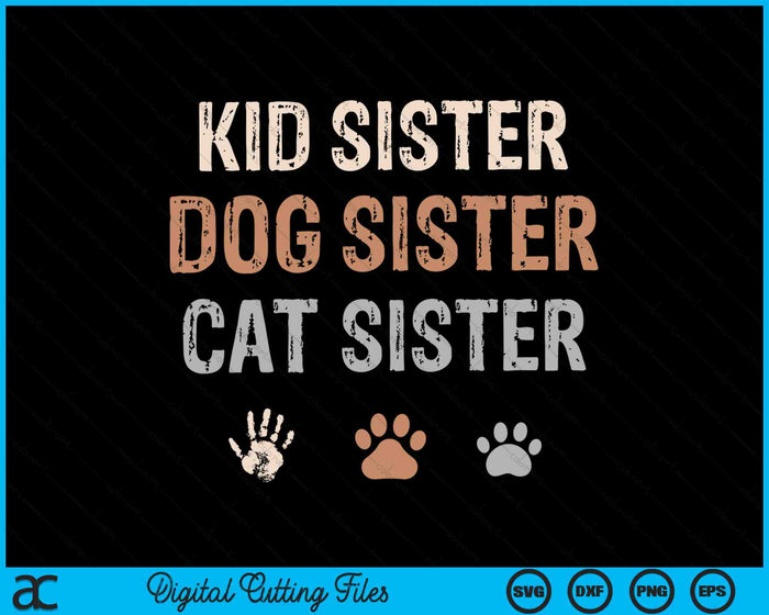Funny Kid Dog Cat Sister SVG PNG Digital Cutting Files Funny Kid Dog Cat Sister SVG PNG Digital Cutting Files