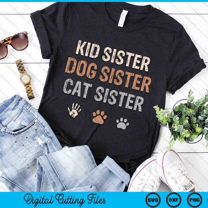 Funny Kid Dog Cat Sister SVG PNG Digital Cutting Files Funny Kid Dog Cat Sister SVG PNG Digital Cutting Files