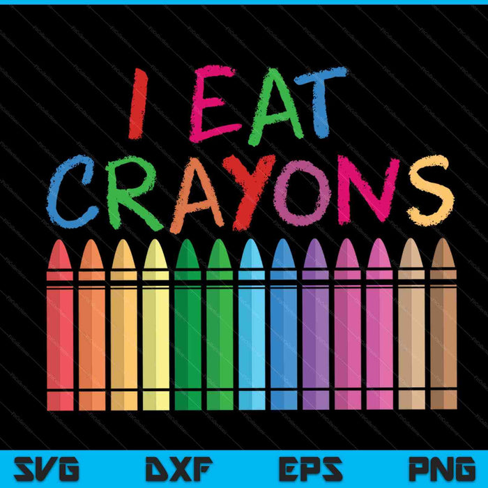 Funny Kids Crayons Clothing For Artists - I Eat Crayons SVG PNG Digital Cutting Files Funny Kids Crayons Clothing For Artists - I Eat Crayons SVG PNG Digital Cutting Files
