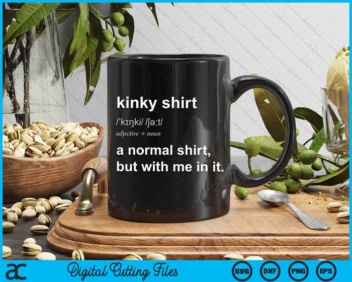 Funny Kinky Shirt A Normal Shirt But With Me In It SVG PNG Digital Cutting Files Funny Kinky Shirt A Normal Shirt But With Me In It SVG PNG Digital Cutting Files