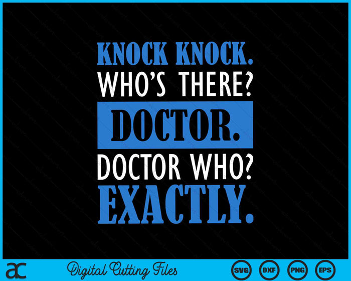 Funny Knock Knock Who's There Doctor Who Exactly SVG PNG Digital Cutting Files Funny Knock Knock Who's There Doctor Who Exactly SVG PNG Digital Cutting Files