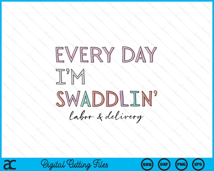 Grappige arbeid en levering L&D verpleegkundige elke dag ben ik Swaddlin' SVG PNG digitale snijbestanden Grappige arbeid en levering L&D verpleegkundige elke dag ben ik Swaddlin' SVG PNG digitale snijbestanden