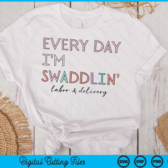 Grappige arbeid en levering L&D verpleegkundige elke dag ben ik Swaddlin' SVG PNG digitale snijbestanden Grappige arbeid en levering L&D verpleegkundige elke dag ben ik Swaddlin' SVG PNG digitale snijbestanden