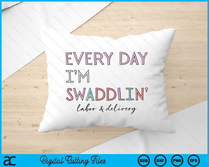 Grappige arbeid en levering L&D verpleegkundige elke dag ben ik Swaddlin' SVG PNG digitale snijbestanden Grappige arbeid en levering L&D verpleegkundige elke dag ben ik Swaddlin' SVG PNG digitale snijbestanden