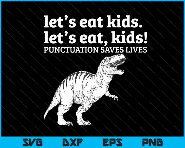 Grappig laten we kinderen eten interpunctie redt levens grammatica SVG PNG digitale afdrukbare bestanden Grappig laten we kinderen eten interpunctie redt levens grammatica SVG PNG digitale afdrukbare bestanden