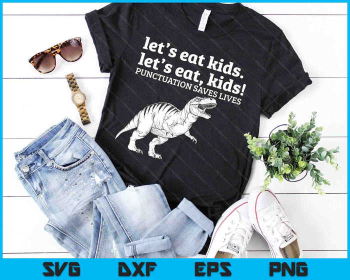 Grappig laten we kinderen eten interpunctie redt levens grammatica SVG PNG digitale afdrukbare bestanden Grappig laten we kinderen eten interpunctie redt levens grammatica SVG PNG digitale afdrukbare bestanden