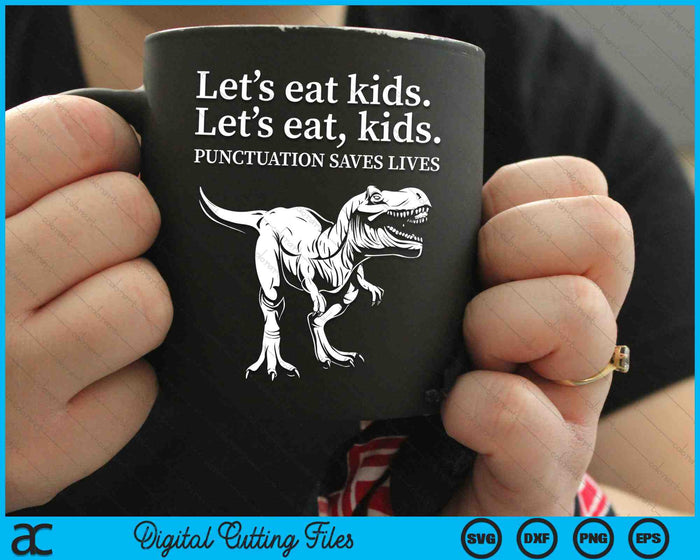 Grappig laten we kinderen eten Interpunctie redt levens grammatica SVG PNG snijden afdrukbare bestanden Grappig laten we kinderen eten Interpunctie redt levens grammatica SVG PNG snijden afdrukbare bestanden