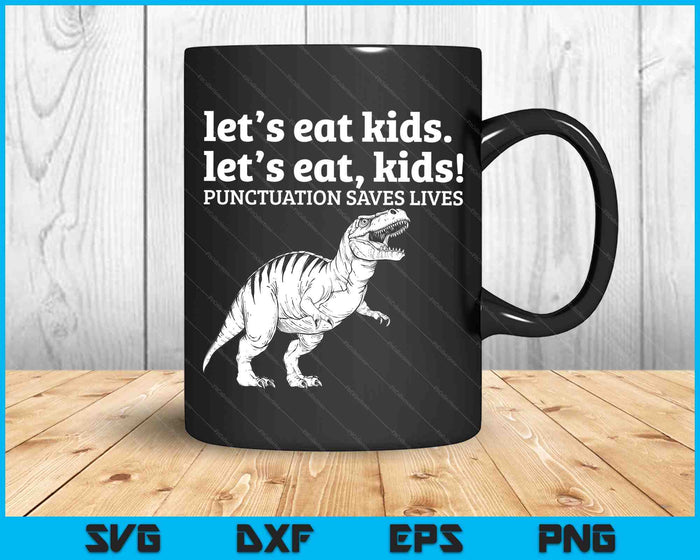 Grappig laten we kinderen eten interpunctie redt levens grammatica SVG PNG digitale afdrukbare bestanden Grappig laten we kinderen eten interpunctie redt levens grammatica SVG PNG digitale afdrukbare bestanden