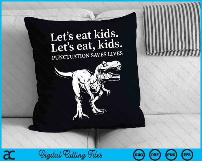 Grappig laten we kinderen eten Interpunctie redt levens grammatica SVG PNG snijden afdrukbare bestanden Grappig laten we kinderen eten Interpunctie redt levens grammatica SVG PNG snijden afdrukbare bestanden