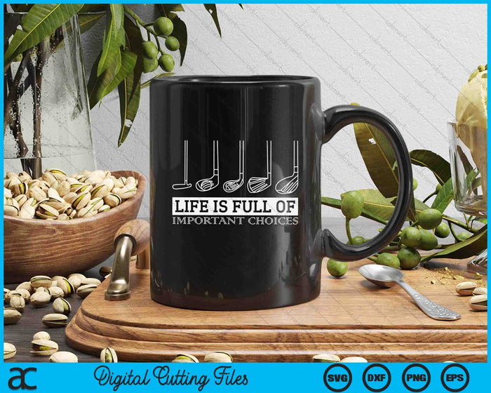 Life Is Full Of Important Choices Golf Clubs SVG PNG Digital Cutting Files Life Is Full Of Important Choices Golf Clubs SVG PNG Digital Cutting Files