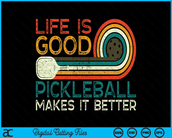 Funny Life is Good Pickleball Makes it Better SVG PNG Digital Cutting Files