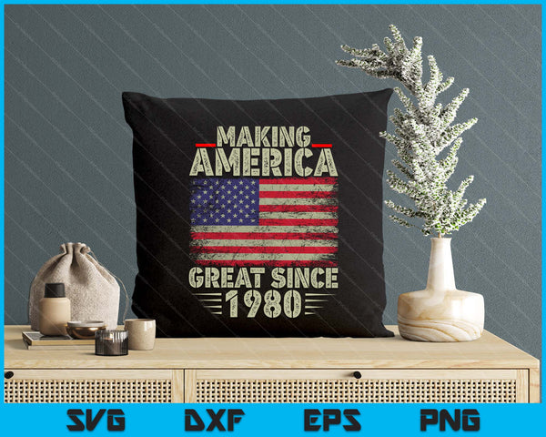 Funny Making America Great Since 1980 Design, 45th Birthday SVG PNG Digital Printable Files
