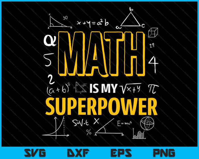 Funny Math Is My Superpower Algebra Lover STEAM Gift SVG PNG Digital Cutting Files Funny Math Is My Superpower Algebra Lover STEAM Gift SVG PNG Digital Cutting Files
