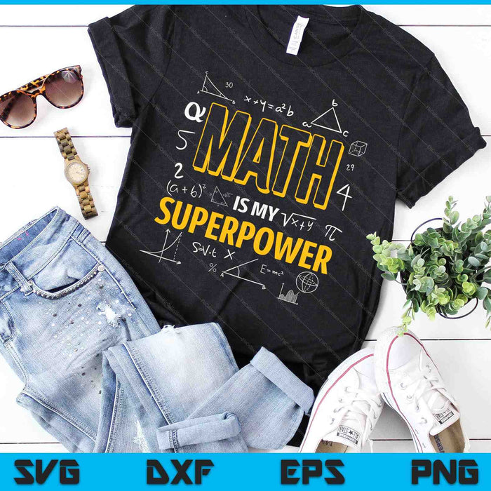 Funny Math Is My Superpower Algebra Lover STEAM Gift SVG PNG Digital Cutting Files Funny Math Is My Superpower Algebra Lover STEAM Gift SVG PNG Digital Cutting Files