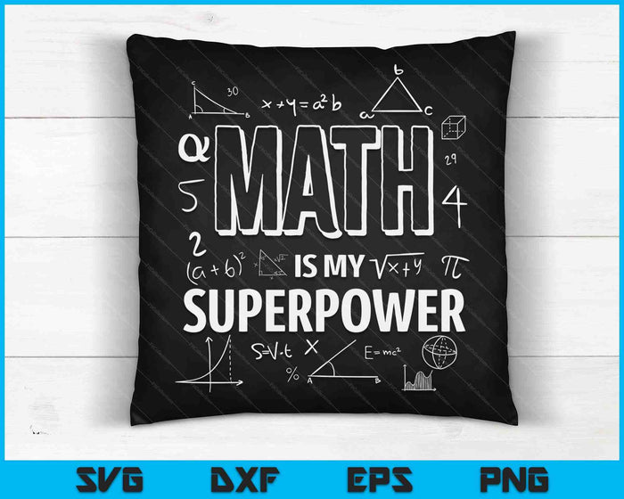 Funny Math Is My Superpower Algebra Lover STEAM Gift SVG PNG Cutting Printable Files Funny Math Is My Superpower Algebra Lover STEAM Gift SVG PNG Cutting Printable Files