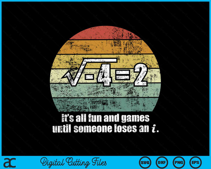Funny Math It's All Fun And Games Until Someone Loses An i SVG PNG Digital Cutting Files Funny Math It's All Fun And Games Until Someone Loses An i SVG PNG Digital Cutting Files