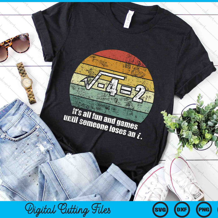 Funny Math It's All Fun And Games Until Someone Loses An i SVG PNG Digital Cutting Files Funny Math It's All Fun And Games Until Someone Loses An i SVG PNG Digital Cutting Files
