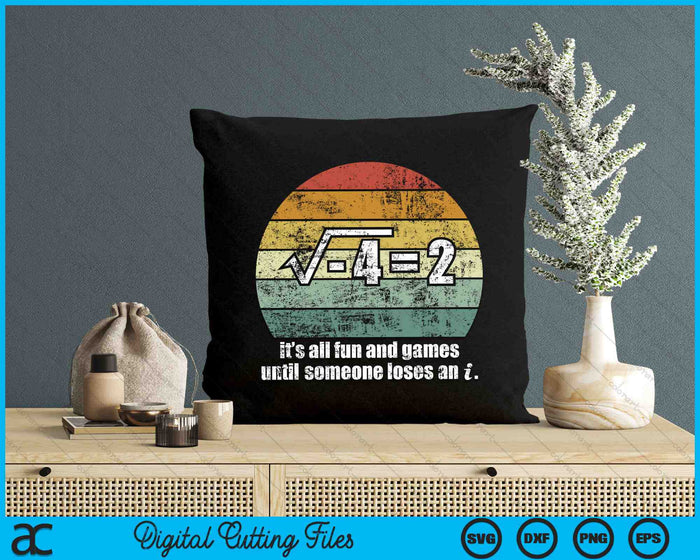 Funny Math It's All Fun And Games Until Someone Loses An i SVG PNG Digital Cutting Files Funny Math It's All Fun And Games Until Someone Loses An i SVG PNG Digital Cutting Files