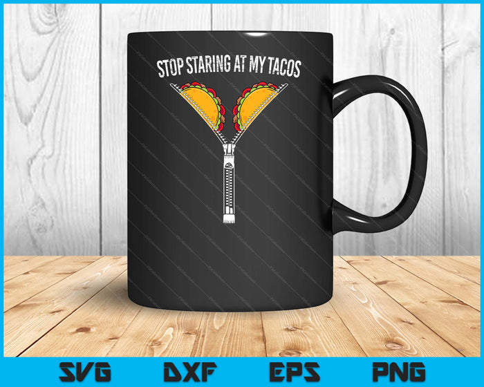 Funny Mexican Stop Staring At My Tacos Fiesta Cinco De Mayo SVG PNG Digital Printable Files Funny Mexican Stop Staring At My Tacos Fiesta Cinco De Mayo SVG PNG Digital Printable Files