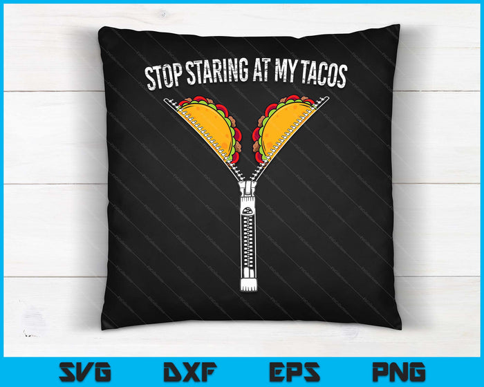 Funny Mexican Stop Staring At My Tacos Fiesta Cinco De Mayo SVG PNG Digital Printable Files Funny Mexican Stop Staring At My Tacos Fiesta Cinco De Mayo SVG PNG Digital Printable Files