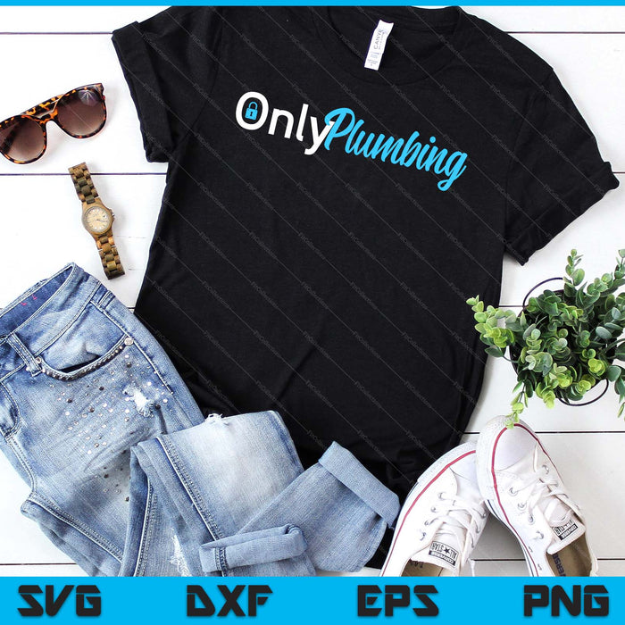 Funny Naughty Plumber Gifts For Men And Woman Only Plumbing SVG PNG Digital Cutting Files Funny Naughty Plumber Gifts For Men And Woman Only Plumbing SVG PNG Digital Cutting Files