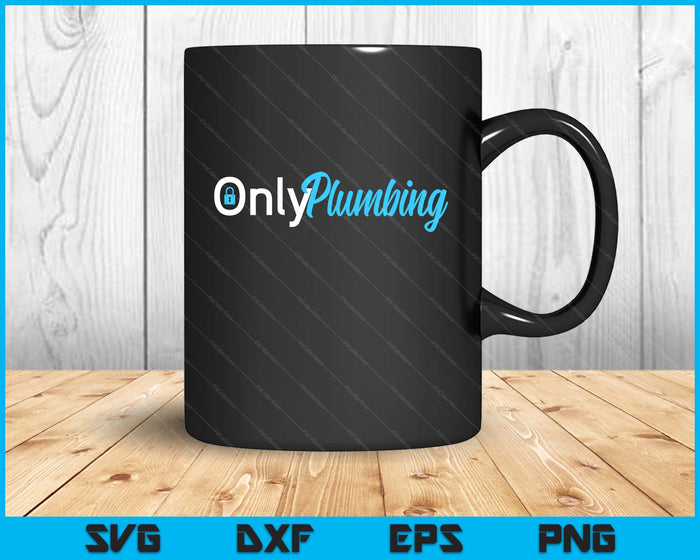 Funny Naughty Plumber Gifts For Men And Woman Only Plumbing SVG PNG Digital Cutting Files Funny Naughty Plumber Gifts For Men And Woman Only Plumbing SVG PNG Digital Cutting Files