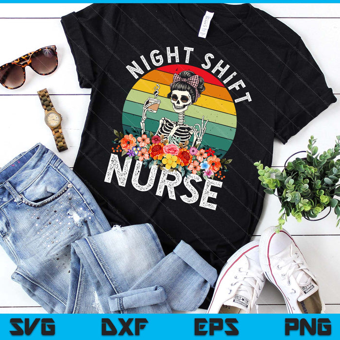Funny Night Shift Nurse Skeleton Night Shift Nurse SVG PNG Digital Printable Files Funny Night Shift Nurse Skeleton Night Shift Nurse SVG PNG Digital Printable Files