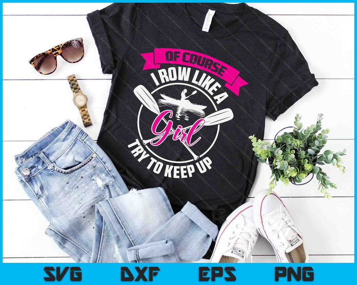 Funny Of Course I Row Like A Girl Try To Keep Rowing Gift SVG PNG Digital Cutting Files Funny Of Course I Row Like A Girl Try To Keep Rowing Gift SVG PNG Digital Cutting Files