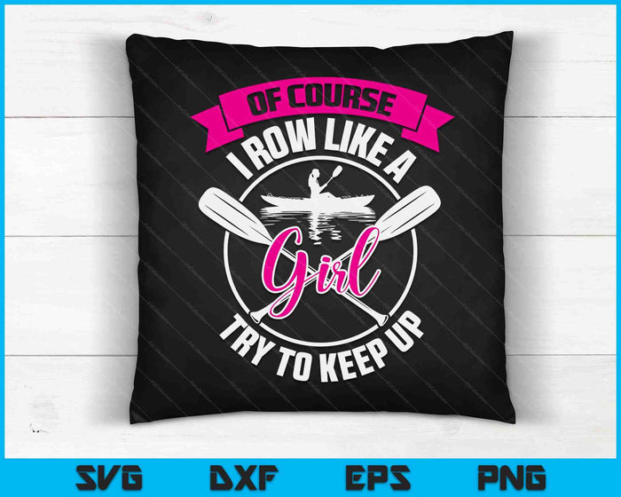 Funny Of Course I Row Like A Girl Try To Keep Rowing Gift SVG PNG Digital Cutting Files Funny Of Course I Row Like A Girl Try To Keep Rowing Gift SVG PNG Digital Cutting Files