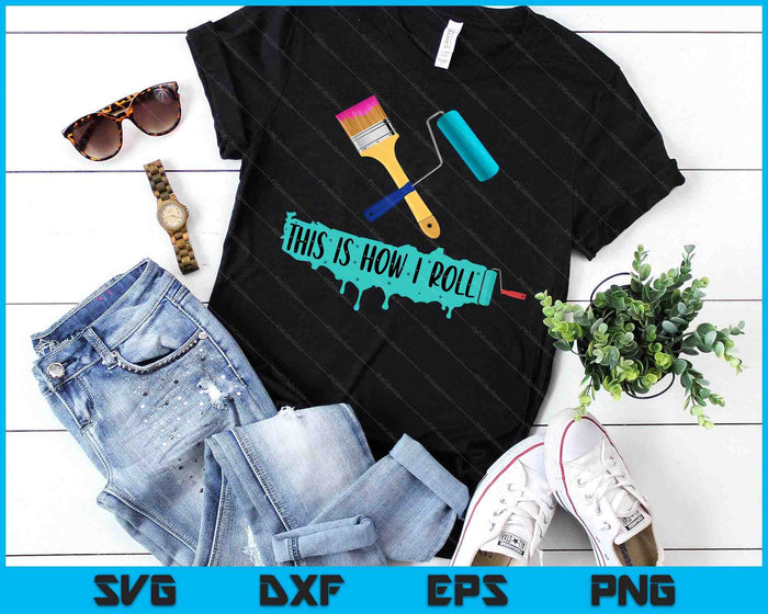 Funny Painter Saying Paint Roller & Brush This is How I Roll SVG PNG Digital Cutting Files Funny Painter Saying Paint Roller & Brush This is How I Roll SVG PNG Digital Cutting Files