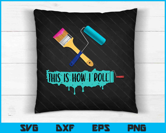 Funny Painter Saying Paint Roller & Brush This is How I Roll SVG PNG Digital Cutting Files Funny Painter Saying Paint Roller & Brush This is How I Roll SVG PNG Digital Cutting Files