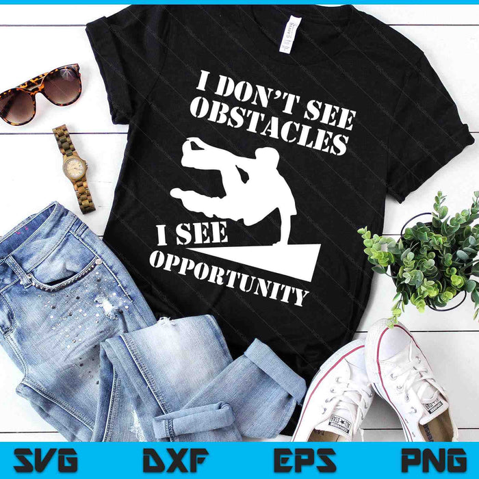 Funny Parkour I Don't See Obstacles Free Running Parkour SVG PNG Digital Printable Files Funny Parkour I Don't See Obstacles Free Running Parkour SVG PNG Digital Printable Files
