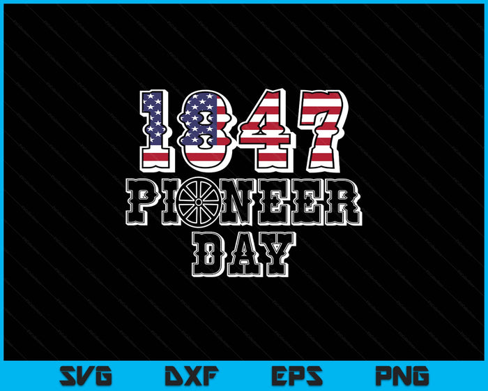 Funny Patriotism Pioneer Day America Utah 1847 SVG PNG Digital Printable Files Funny Patriotism Pioneer Day America Utah 1847 SVG PNG Digital Printable Files