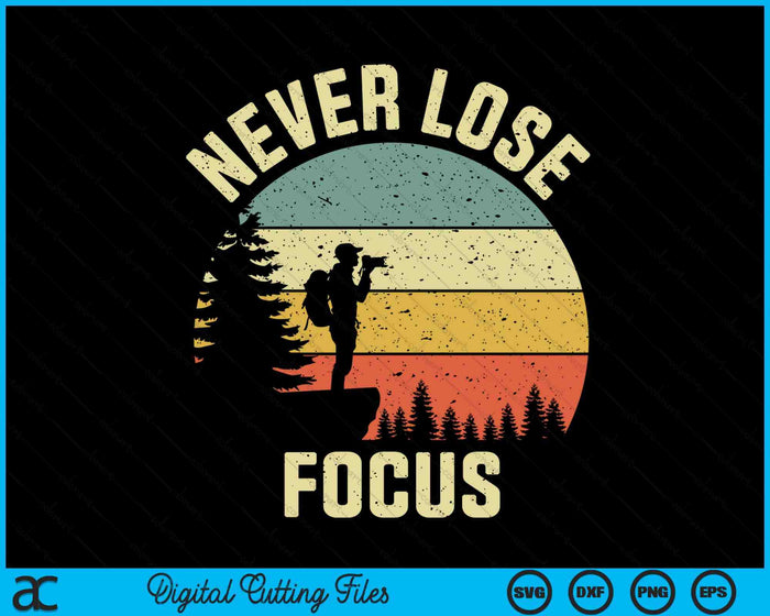 Funny Photographer Camera Never Lose Focus Photography SVG PNG Digital Printable Files Funny Photographer Camera Never Lose Focus Photography SVG PNG Digital Printable Files